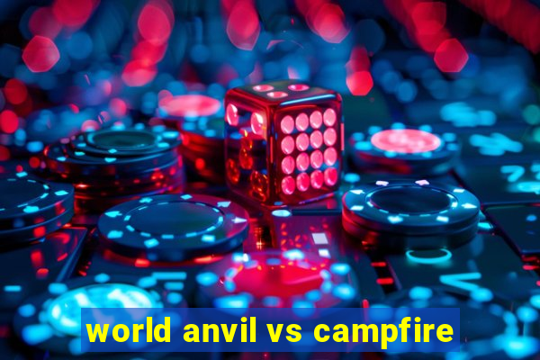 world anvil vs campfire